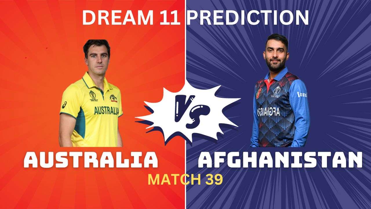 AUS vs AFG Dream11, My11Circle Team Prediction Today Match39