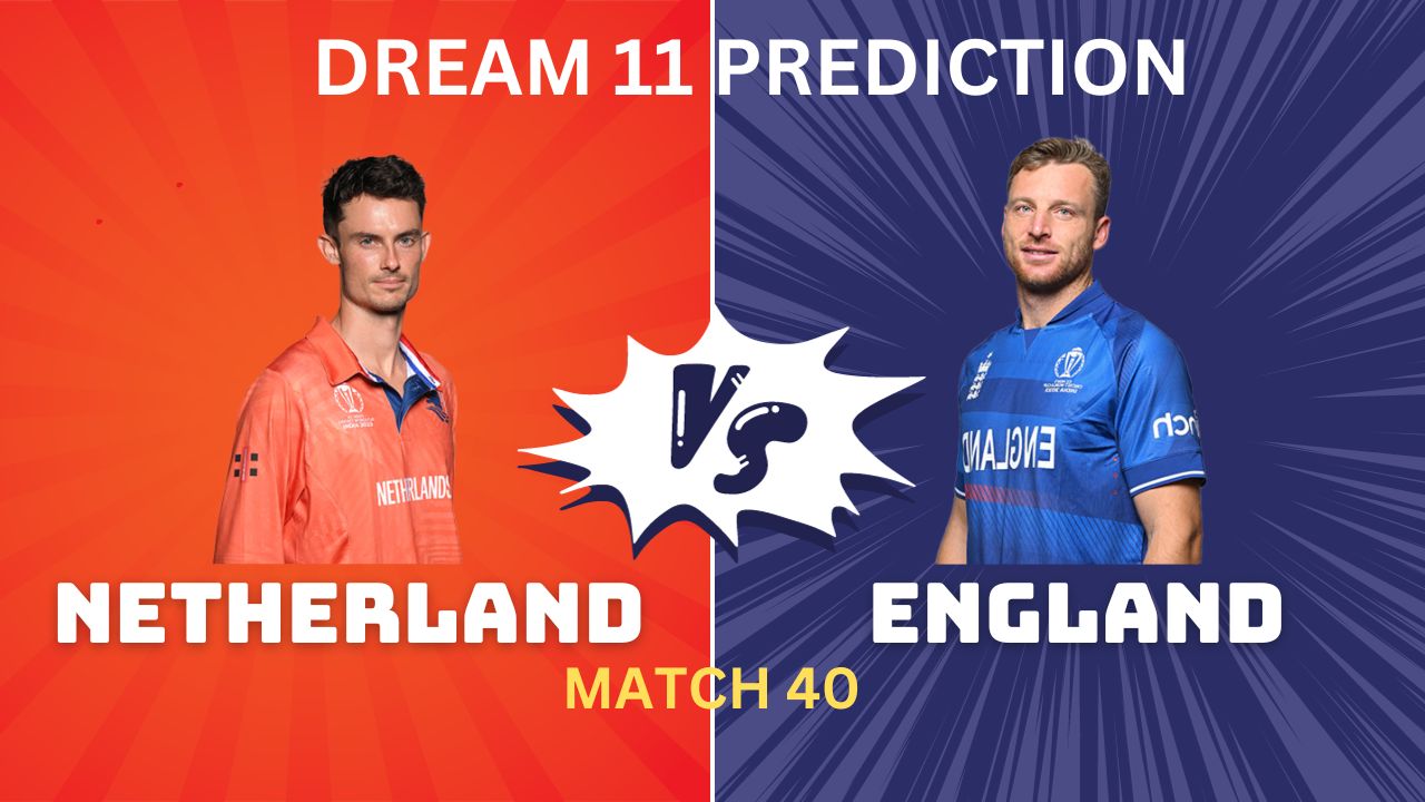 ENG vs NED Dream11, My11Circle Team Prediction Today Match 40